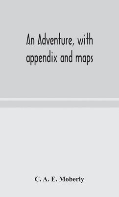 bokomslag An adventure, with appendix and maps