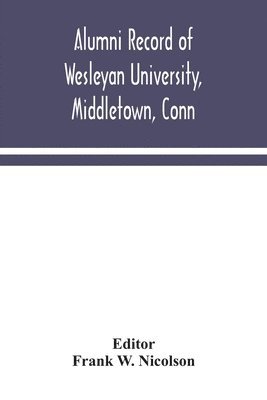 Alumni Record Of Wesleyan University, Middletown, Conn