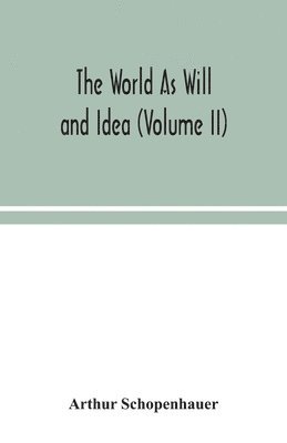 bokomslag The World As Will and Idea (Volume II)
