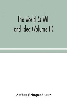 Arthur Schopenhauer - World As Will And Idea (Volume II), Häftad