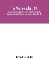 bokomslag The Winston-Salem, N.C. city directory Including Winston, Salem, Waughtown, Centreville, Southside, Columbian Heights and Other Suburbs. (Volume XVI) 1916