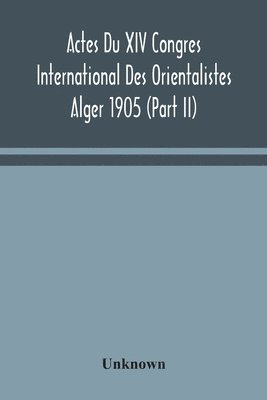 bokomslag Actes Du XIV Congres International Des Orientalistes Alger 1905 (Part II)