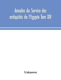 bokomslag Annales du Service des antiquits de l'Egypte Tom XIV