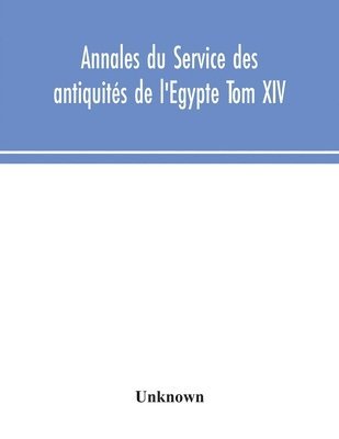Annales du Service des antiquités de l'Egypte Tom XIV 1