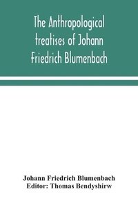 bokomslag anthropological treatises of Johann Friedrich Blumenbach