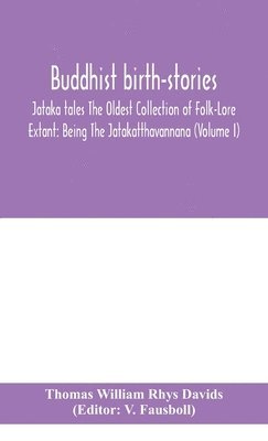 Buddhist birth-stories; Jataka tales The Oldest Collection of Folk-Lore Extant 1