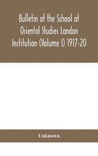 bokomslag Bulletin of the School of Oriental Studies London Institution (Volume I) 1917-20