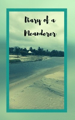 Diary of a Meanderer 1