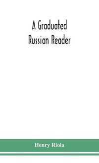 bokomslag graduated Russian reader, with a vocabulary of all the Russian words contained in it