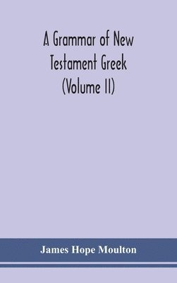 bokomslag A grammar of New Testament Greek (Volume II)