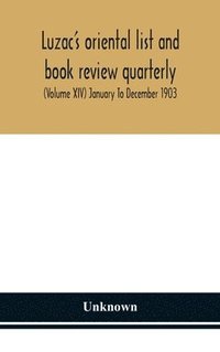 bokomslag Luzac's oriental list and book review quarterly (Volume XIV) January To December 1903