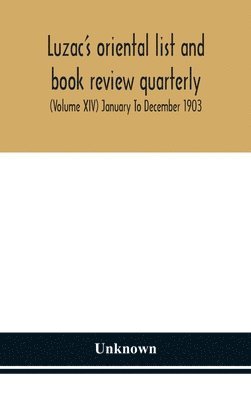 Luzac's oriental list and book review quarterly (Volume XIV) January To December 1903 1