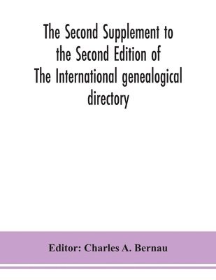 bokomslag The Second Supplement to the Second Edition of The International genealogical directory