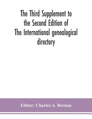 Third Supplement to the Second Edition of The International genealogical directory