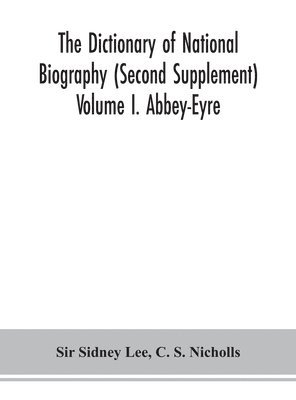 bokomslag The dictionary of national biography (Second Supplement) Volume I. Abbey-Eyre