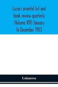 bokomslag Luzac's oriental list and book review quarterly (Volume XIV) January To December 1903
