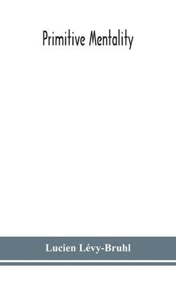 Lucien Lévy-Bruhl - Primitive mentality, Inbunden