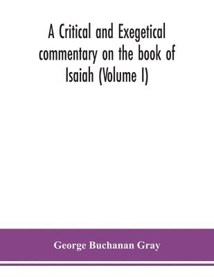 bokomslag A critical and exegetical commentary on the book of Isaiah (Volume I)