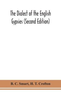 bokomslag The dialect of the English gypsies (Second Edition)