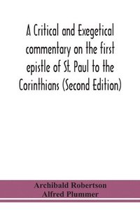 bokomslag A critical and exegetical commentary on the first epistle of St. Paul to the Corinthians (Second Edition)