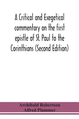 Archibald Robertson, Alfred Plummer - critical and exegetical commentary on the first epistle of St. Paul to the Corinthians (Second Edition), Häftad