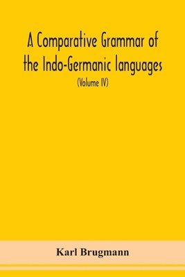 bokomslag A Comparative Grammar Of the Indo-Germanic languages a concise exposition of the history of Sanskrit, Old Iranian (Avestic and old Persian), Old Armenian, Greek, Latin, Umbro-Samnitic, Old Irish,