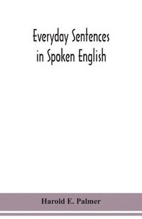 bokomslag Everyday sentences in spoken English, in phonetic transcription with intonation marks (For the use of Foreign Students)