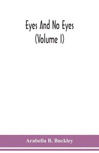 bokomslag Eyes and no eyes (Volume I)