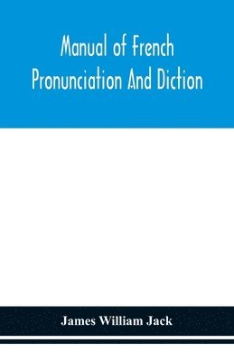 bokomslag Manual of French pronunciation and diction, based on the notation of the Association phontique internationale