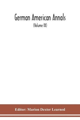 bokomslag German American Annals; Continuation of the Quarterly Americana Germanica; A Monthly Devoted to the Comparative study of the Historical, Literary, Linguistic, Educational and Commercial Relations of