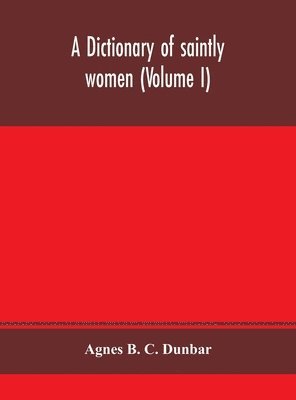 bokomslag dictionary of saintly women (Volume I)