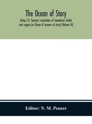 bokomslag The ocean of story, being C.H. Tawney's translation of Somadeva's Katha sarit sagara (or Ocean of streams of story) (Volume III)