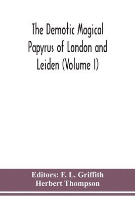 Demotic Magical Papyrus of London and Leiden (Volume I)