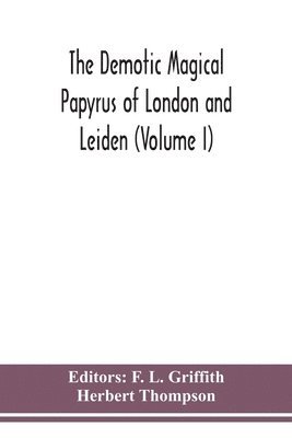 The Demotic Magical Papyrus of London and Leiden (Volume I) 1