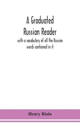bokomslag graduated Russian reader, with a vocabulary of all the Russian words contained in it