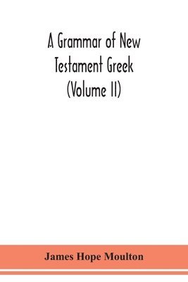 A grammar of New Testament Greek (Volume II) 1