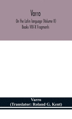 Varro - Varro; On the Latin language (Volume II) Books VIII-X Fragments, Inbunden