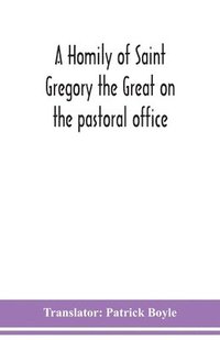 bokomslag A homily of Saint Gregory the Great on the pastoral office