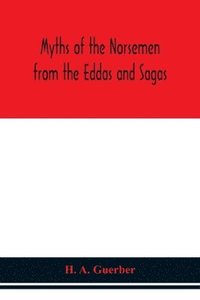 bokomslag Myths of the Norsemen from the Eddas and Sagas