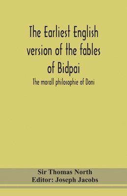 Sir Thomas North, Thomas North, Joseph Jacobs - Earliest English Version Of The Fables Of Bidpai; The Morall Philosophie Of Doni, Häftad