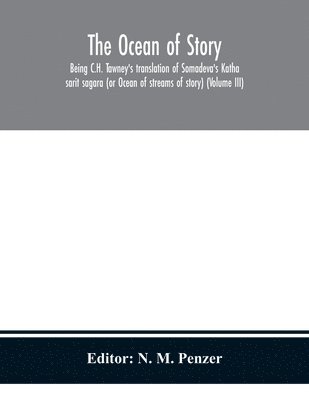 N M Penzer, N. M. Penzer - ocean of story, being C.H. Tawney's translation of Somadeva's Katha sarit sagara (or Ocean of streams of story) (Volume III), Häftad