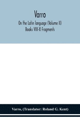 Varro; On the Latin language (Volume II) Books VIII-X Fragments 1