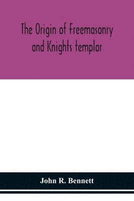 origin of Freemasonry and Knights templar