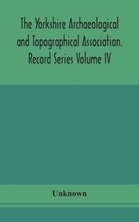 bokomslag Yorkshire Archaeological and Topographical Association. Record Series Volume IV. Wills in the York Registry from 1636 to 1652