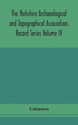 bokomslag Yorkshire Archaeological and Topographical Association. Record Series Volume IV. Wills in the York Registry from 1636 to 1652