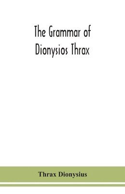 The grammar of Dionysios Thrax 1