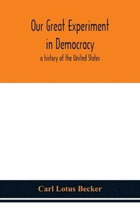 bokomslag Our great experiment in democracy