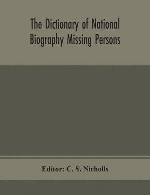 C S Nicholls, C. S. Nicholls - dictionary of national biography Missing Persons, Häftad