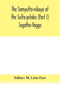 bokomslag The Samyutta-nikaya of the Sutta-pitaka (Part I) Sagatha-Vagga