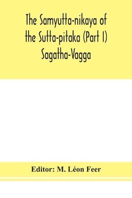bokomslag The Samyutta-nikaya of the Sutta-pitaka (Part I) Sagatha-Vagga